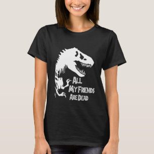 Camiseta Tyrannosaurus Rex Dinosaur, Todos Os Meus Amigos S