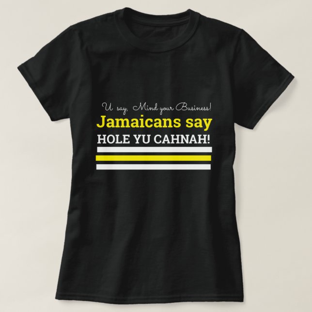 Camiseta U Diz Cuide do Seu Ônibus., Jamaicanos Dizem, Hole (Frente do Design)