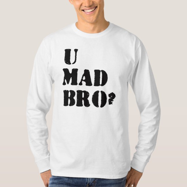Camiseta U Mad Bro? (Frente)
