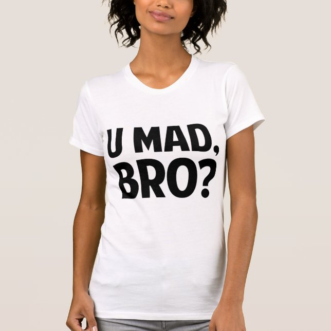 Camiseta U Mad Bro? (Frente)