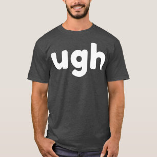 Camiseta UGH Sarcástico Engraçado Rude NSFW Inapropriado Di