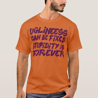 Camiseta Uglindade pode ser estupidez fixa é para sempre