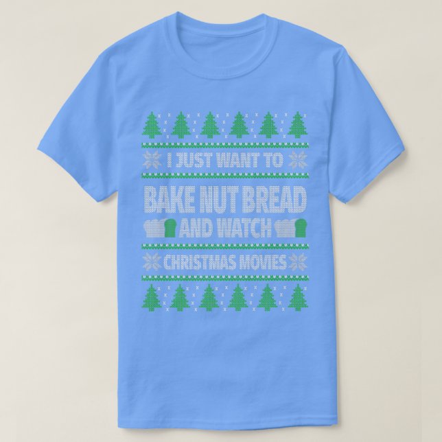 Camiseta Ugly Christmas Nut Bread Baking Watching Christmas (Frente do Design)