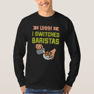 Camiseta Uhh Eu Troquei Baristas Meme Barista do Café