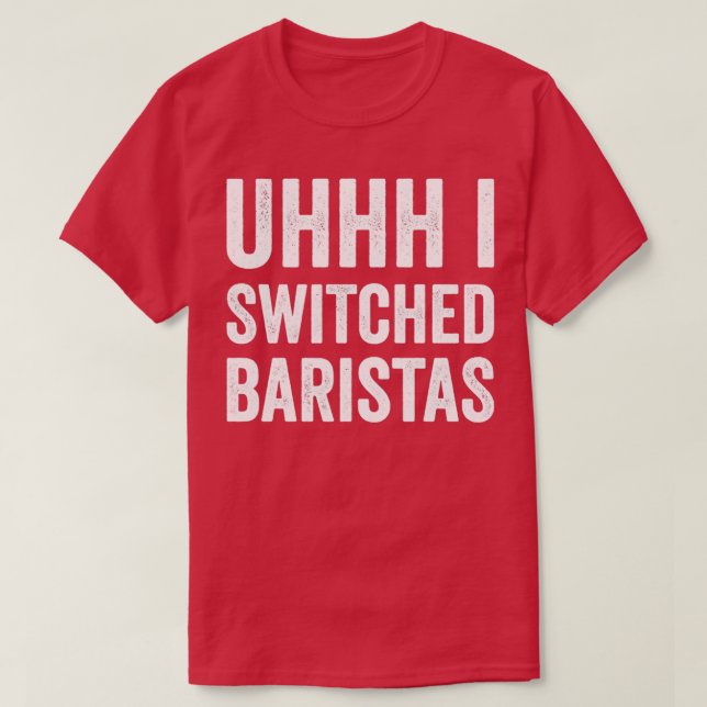 Camiseta Uhhhhh Eu Troquei Baristas De Meme Engraçado (Frente do Design)