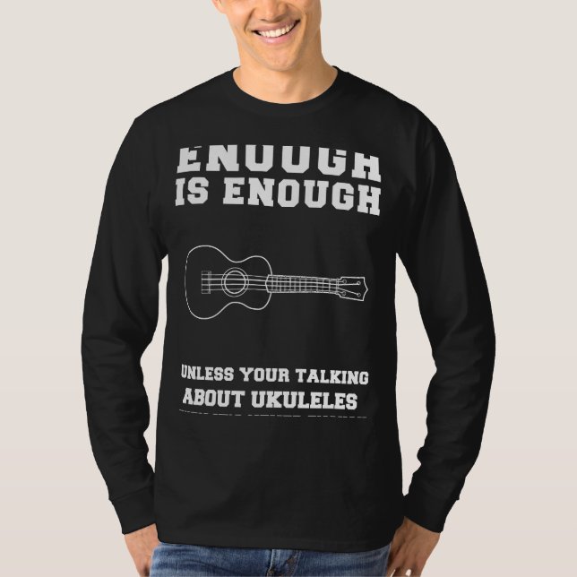 Camiseta Ukulele Joy Unleash! O suficiente é Ukuleles T (Frente)