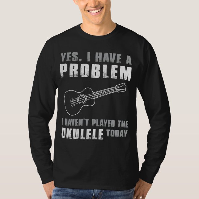 Camiseta Ukulele Lovers - Sim, tenho um fundo problemático (Frente)