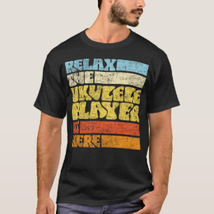 Camiseta Ukulele Relaxa O Jogador Ukulele Está Aqui Retro