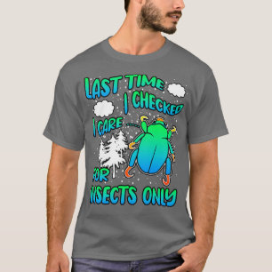Camiseta Última vez que verifiquei se há insetos apenas