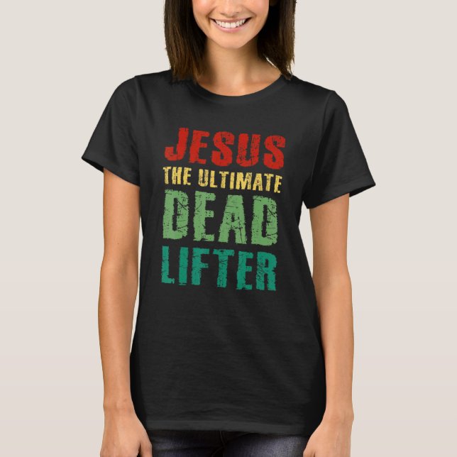 Camiseta Ultimate Deadlifter Funny Sarcastic Jesus Faith Ch (Frente)