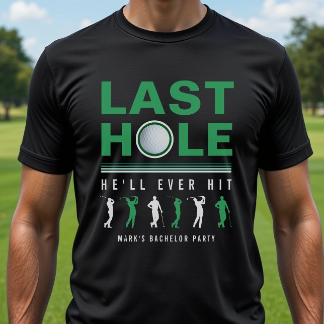 Camiseta Último Buraco que Ele Jamais Jogará Golfe Solteirã (Golf Bachelor Party Last Hole He'll Ever Hit Black T-Shirt
)