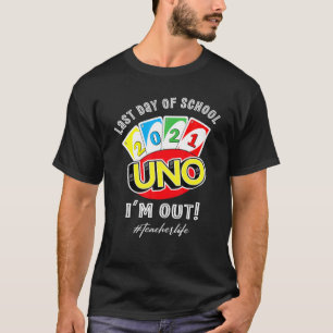 Camiseta Último Dia Da Escola 2021 Uno Estou Fora Da Vida 