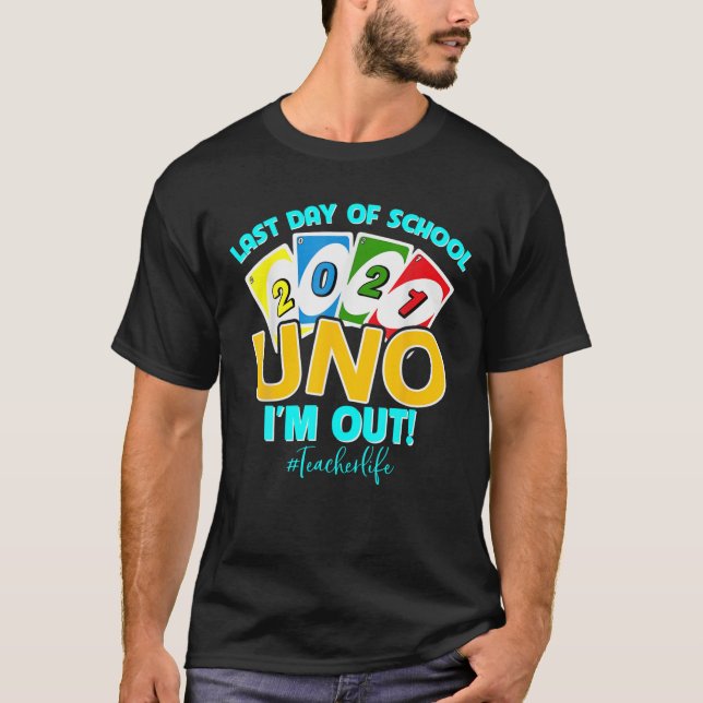 Camiseta Último Dia Da Escola 2021 Uno Estou Fora Da Vida D (Frente)