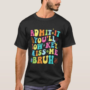 Camiseta Último Dia De Aula Admite Que Você Vai Me Sentir S