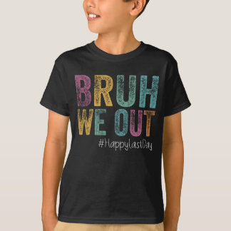 Camiseta Último Dia De Aula Bruh Nós Estamos Fora Professor