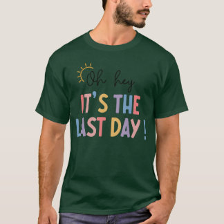 Camiseta Último Dia De Aula Oh Olá É O Último Dia Professor