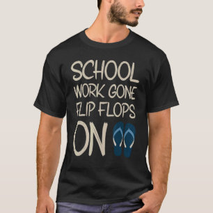 Camiseta Último Dia De Trabalho Escolar Desapareceu Chinelo