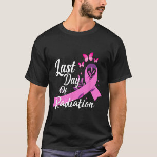 Camiseta Último Dia de Tratamento Por Radiação Cancer Da Ma