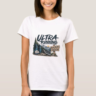 Camiseta Ultra Corrida Porque Maratonas Terminam Muito Cedo