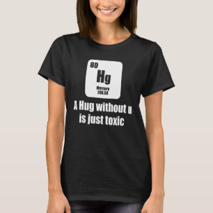 Camiseta Um abraço sem nós é apenas químico tóxico