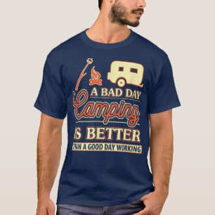 Camiseta Um Acampamento No Dia Mau É Melhor Do Que Um Bom D