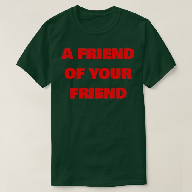 Camiseta Um amigo do seu amigo (Frente do Design)