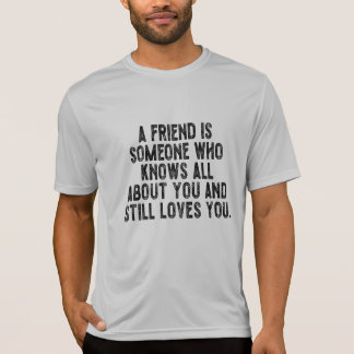 Camiseta Um amigo é alguém que sabe tudo sobre você e ain