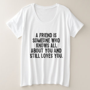 Camiseta Um amigo é alguém que sabe tudo sobre você e ain