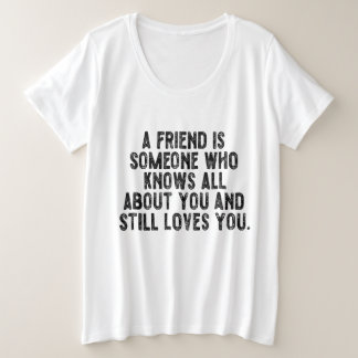 Camiseta Um amigo é alguém que sabe tudo sobre você e ain