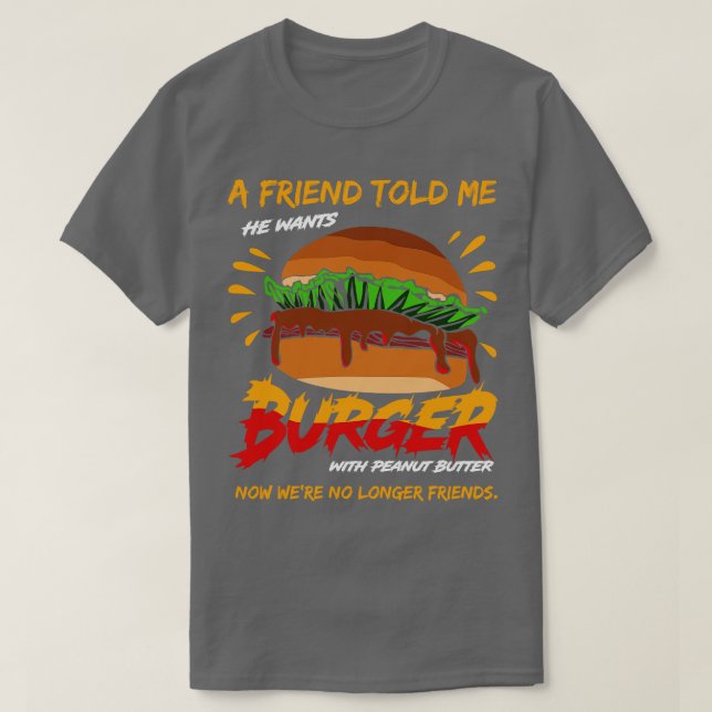 Camiseta Um Amigo Me Disse Que Quer Burger Com Manteiga De  (Frente do Design)