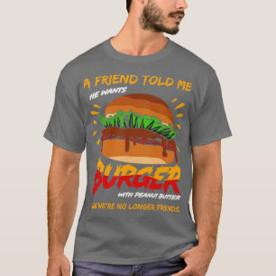 Camiseta Um Amigo Me Disse Que Quer Burger Com Manteiga De 