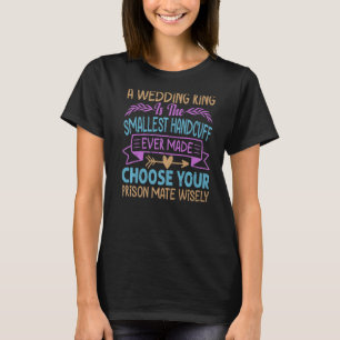 Camiseta Um Anel De Casamento É O Menor Algema Já Feito