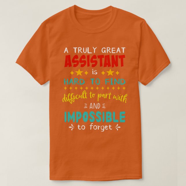 Camiseta Um Assistente Verdadeiramente Excelente é Duro de  (Frente do Design)