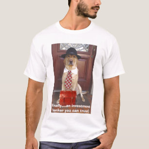 Camiseta Um banqueiro que de investimento você pode confia