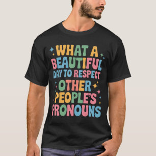 Camiseta Um Belo Dia Para Respeitar os Pronomes das Outras