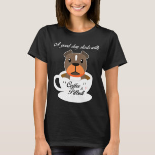 Camiseta Um Bom Dia Começa Com Café E Pitbull