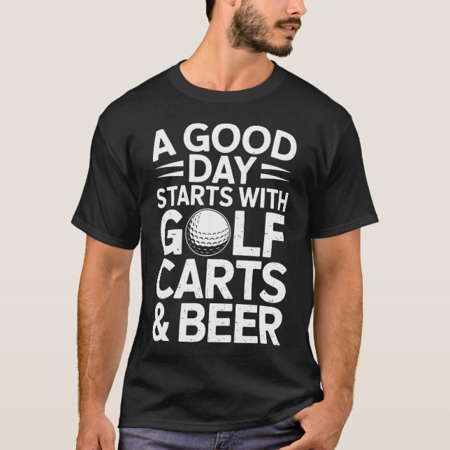 Camiseta Um Bom Dia Começa Com Carrinhos De Golfe E Cerveja (Frente)