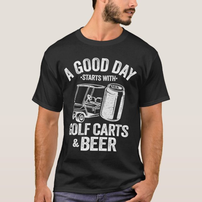 Camiseta Um Bom Dia Começa Com Carrinhos De Golfe E Cerveja (Frente)