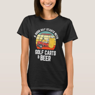 Camiseta Um Bom Dia Começa Com Carrinhos De Golfe E Golfe D