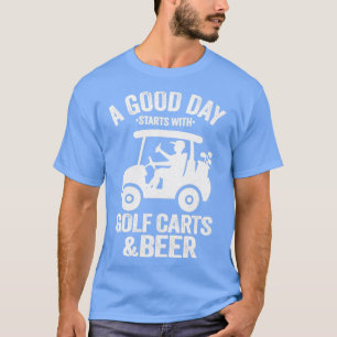 Camiseta Um Bom Dia Começa Com Golfe Carrinhos Cerveja Engr