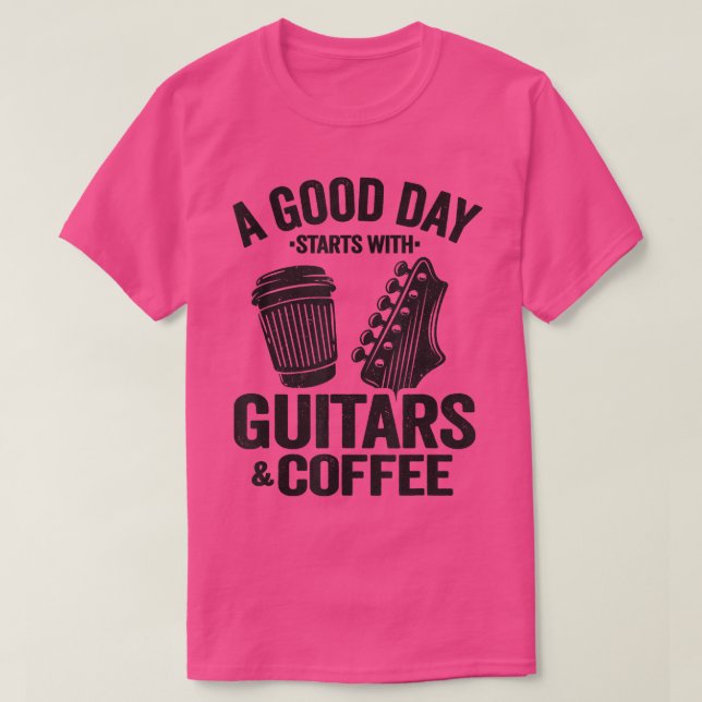Camiseta Um Bom Dia Começa Com Guitaristas E Guitarista De  (Frente do Design)