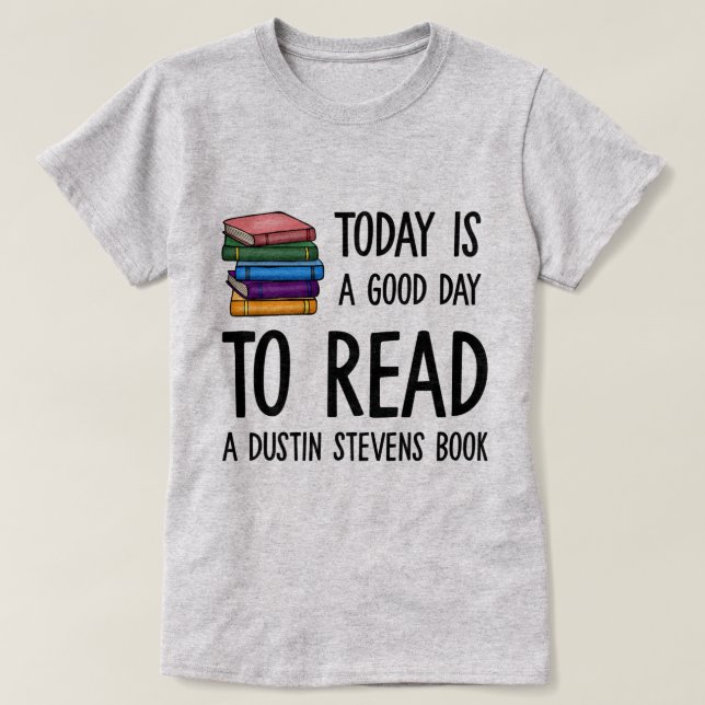 Camiseta Um bom dia para ler um livro do Dustin Stevens (Frente do Design)