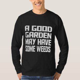 Camiseta Um Bom Jardim Pode Ter Algumas Fezes
