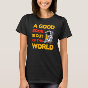 Camiseta Um bom livro está fora deste mundo dizendo