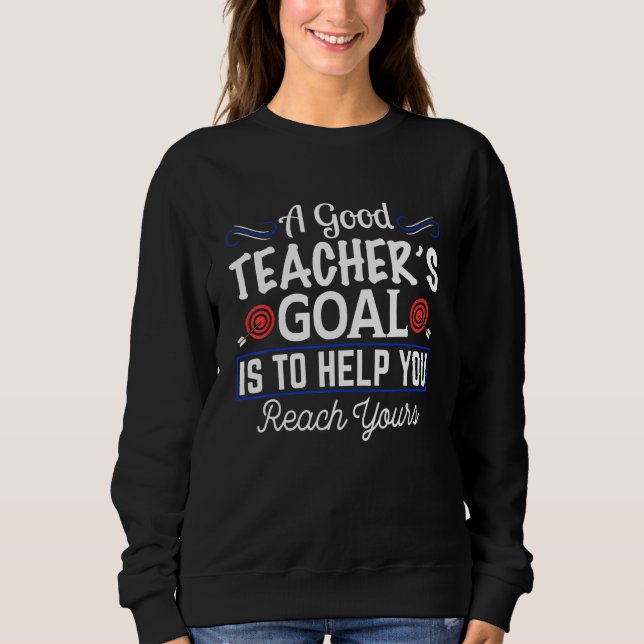 Camiseta Um Bom Objetivo De Professores É Ajudá-Lo A Chegar (Frente)