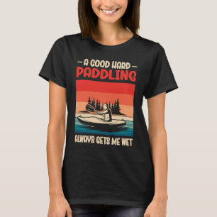 Camiseta Um Bom Paddli Sempre Me Deixando Molhado Kayak Pad