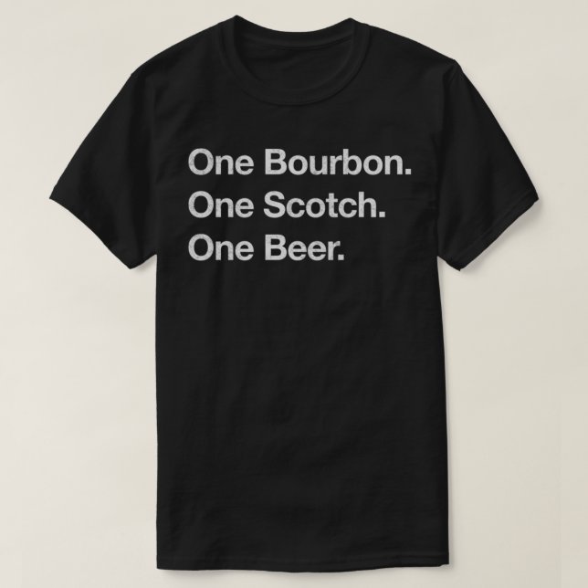 Camiseta Um Bourbon. Um uísque. Uma Cerveja. T-Shi essencia (Frente do Design)