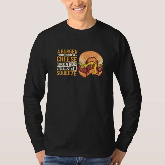 Camiseta Um Burger Sem Queijo Como Um Abraço Sem Squ (Frente)