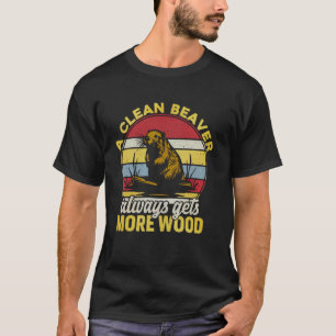 Camiseta Um Castor Limpo Sempre Consegue Mais Madeira Piada