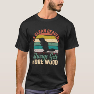 Camiseta Um Castor Limpo Sempre Consegue Mais Madeira Piada
